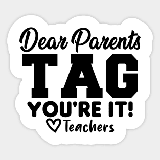 Last Day Of School Dear Parents Tag You're It Love Teachers Sticker